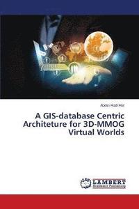 bokomslag A GIS-database Centric Architeture for 3D-MMOG Virtual Worlds