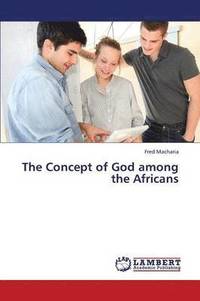 bokomslag The Concept of God Among the Africans