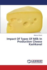 bokomslag Impact Of Types Of Milk In Production Cheese Kashkaval