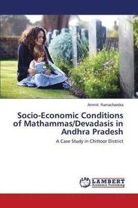 bokomslag Socio-Economic Conditions of Mathammas/Devadasis in Andhra Pradesh