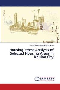 bokomslag Housing Stress Analysis of Selected Housing Areas in Khulna City