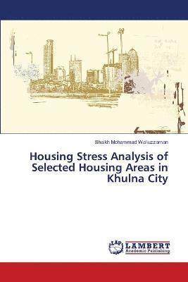 Housing Stress Analysis of Selected Housing Areas in Khulna City 1