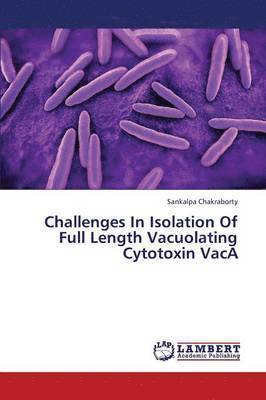 Challenges in Isolation of Full Length Vacuolating Cytotoxin Vaca 1