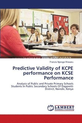 Predictive Validity of KCPE performance on KCSE Performance 1