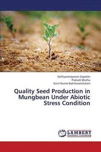 bokomslag Quality Seed Production in Mungbean Under Abiotic Stress Condition