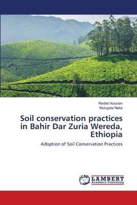 Soil conservation practices in Bahir Dar Zuria Wereda, Ethiopia 1