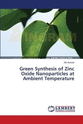 Green Synthesis of Zinc Oxide Nanoparticles at Ambient Temperature 1