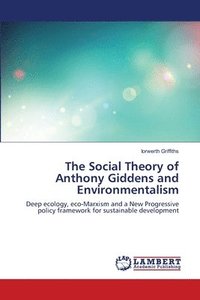 bokomslag The Social Theory of Anthony Giddens and Environmentalism