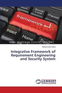 bokomslag Integrative Framework of Requirement Engineering and Security System
