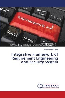 Integrative Framework of Requirement Engineering and Security System 1