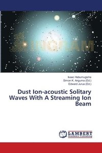 bokomslag Dust Ion-acoustic Solitary Waves With A Streaming Ion Beam
