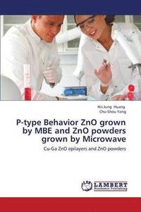 bokomslag P-Type Behavior Zno Grown by MBE and Zno Powders Grown by Microwave