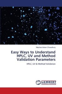bokomslag Easy Ways to Understand HPLC, UV and Method Validation Parameters