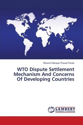 WTO Dispute Settlement Mechanism And Concerns Of Developing Countries 1