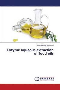 bokomslag Enzyme Aqueous Extraction of Food Oils