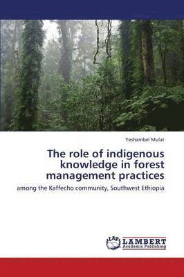The Role of Indigenous Knowledge in Forest Management Practices 1