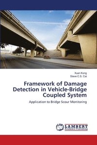 bokomslag Framework of Damage Detection in Vehicle-Bridge Coupled System