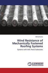 bokomslag Wind Resistance of Mechanically Fastened Roofing Systems