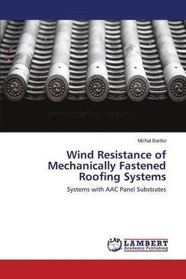 bokomslag Wind Resistance of Mechanically Fastened Roofing Systems