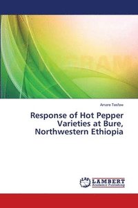 bokomslag Response of Hot Pepper Varieties at Bure, Northwestern Ethiopia