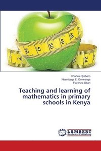 bokomslag Teaching and learning of mathematics in primary schools in Kenya