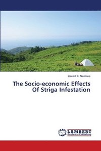 bokomslag The Socio-economic Effects Of Striga Infestation