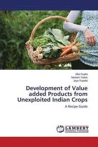 bokomslag Development of Value added Products from Unexploited Indian Crops