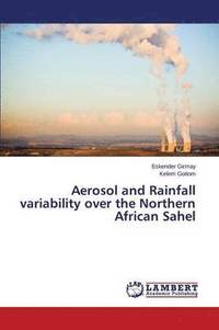 bokomslag Aerosol and Rainfall variability over the Northern African Sahel