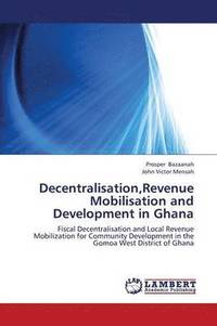 bokomslag Decentralisation, Revenue Mobilisation and Development in Ghana