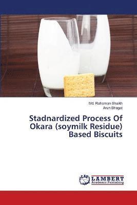 bokomslag Stadnardized Process Of Okara (soymilk Residue) Based Biscuits