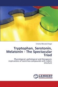 bokomslag Tryptophan, Serotonin, Melatonin - The Spectacular Triad