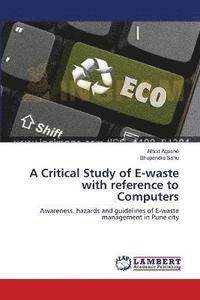 bokomslag A Critical Study of E-waste with reference to Computers
