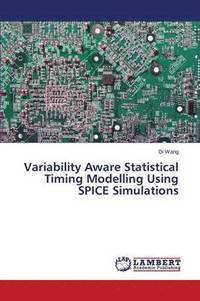 bokomslag Variability Aware Statistical Timing Modelling Using SPICE Simulations
