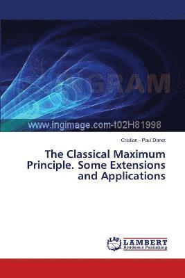 bokomslag The Classical Maximum Principle. Some Extensions and Applications