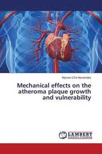bokomslag Mechanical Effects on the Atheroma Plaque Growth and Vulnerability