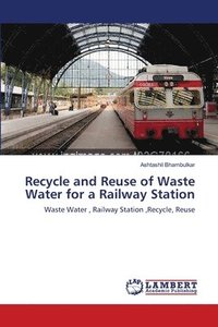 bokomslag Recycle and Reuse of Waste Water for a Railway Station