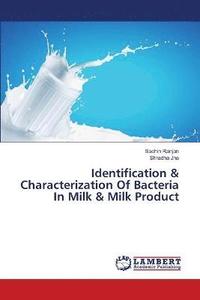 bokomslag Identification & Characterization Of Bacteria In Milk & Milk Product