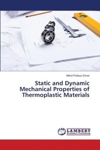 bokomslag Static and Dynamic Mechanical Properties of Thermoplastic Materials