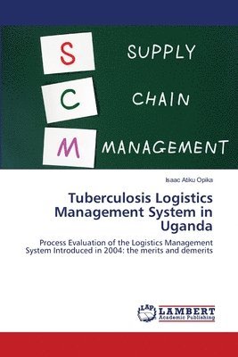 bokomslag Tuberculosis Logistics Management System in Uganda