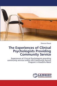 bokomslag The Experiences of Clinical Psychologists Providing Community Service
