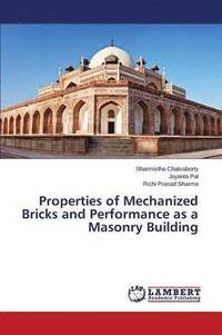 bokomslag Properties of Mechanized Bricks and Performance as a Masonry Building