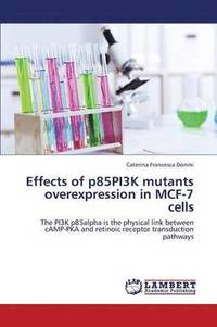 bokomslag Effects of P85pi3k Mutants Overexpression in McF-7 Cells