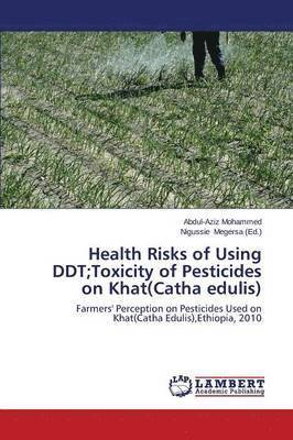 Health Risks of Using DDT;Toxicity of Pesticides on Khat(catha Edulis) 1