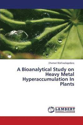 A Bioanalytical Study on Heavy Metal Hyperaccumulation in Plants 1