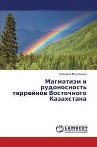 bokomslag Magmatizm I Rudonosnost' Terreynov Vostochnogo Kazakhstana