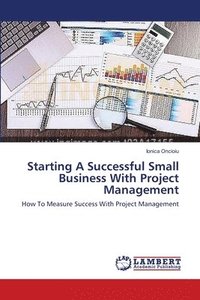 bokomslag Starting A Successful Small Business With Project Management