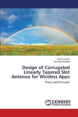 Design of Corrugated Linearly Tapered Slot Antenna for Wireless Apps 1