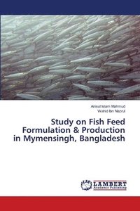 bokomslag Study on Fish Feed Formulation & Production in Mymensingh, Bangladesh