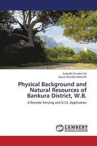 bokomslag Physical Background and Natural Resources of Bankura District, W.B.