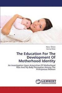 bokomslag The Education For The Development Of Motherhood Identity